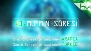 40 - Mu'min Sûresi - Arapçalı Türkçe Kur'ân Çözümü